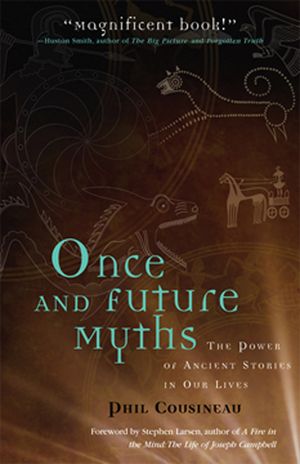 Once and Future Myths: The Power of Ancient Stories in Our Lives image number 0