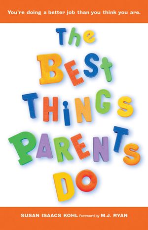 The Best Things Parents Do: Ideas & Insights from Real-World Parents image number 0
