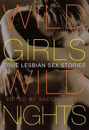 Wild Girls, Wild Nights: True Lesbian Sex Stories image number 0