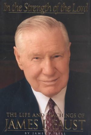 In the Strength of the Lord: The Life and Teachings of James E. Faust image number 0