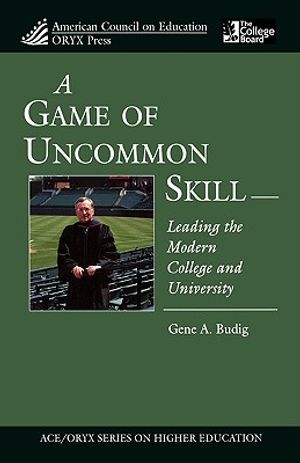 A Game of Uncommon Skill: Leading the Modern College and University image number 0
