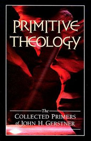 Primitive Theology: The Collected Primers image number 0