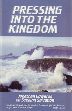 Pressing Into the Kingdom: Jonathan Edwards on Seeking Salvation image number 0