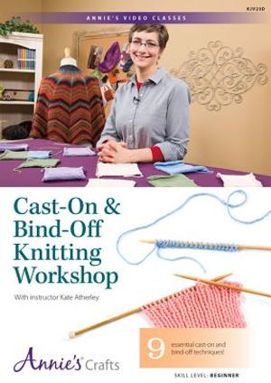 Cast-On & Bind-Off Knitting Workshop Class DVD: 9 Essential Techniques: With Instructor Kate Atherley image number 0