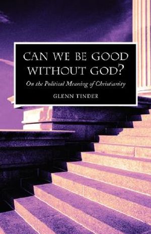 Can we be Good without God? On the Political Meaning of Christianity image number 0