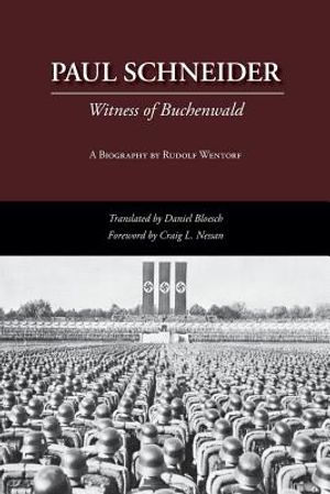 Paul Schneider: Witness of Buchenwald image number 0