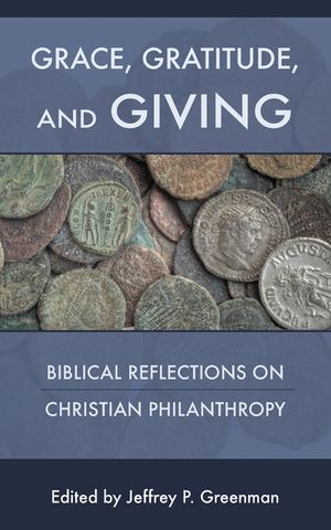 Grace, Gratitude, and Giving: Biblical Reflections on Christian Philanthropy image number 0