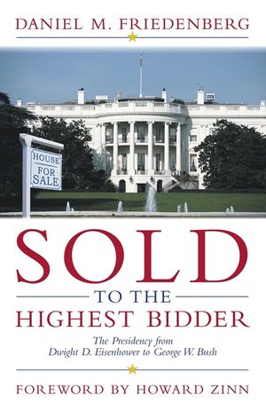 Sold to the Highest Bidder: The Presidency from Dwight D. Eisenhower to George W. Bush image number 0