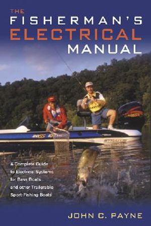 Fisherman's Electrical Manual: A Complete Guide to Electrical Systems for Bass Boats and Other Trailerable Sport-Fishing Boats image number 0