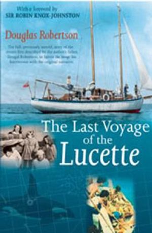 Last Voyage of the Lucette: The Full, Previously Untold, Story of the Events First Described by the Author's Father, Dougal Robertson, in Survive image number 0