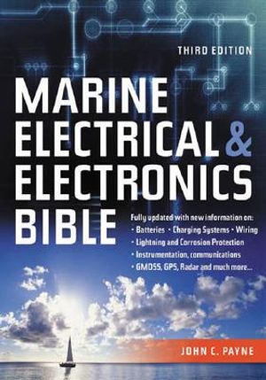 Marine Electrical and Electronics Bible: Fully Updated, with New Information on Batteries, Charging Systems, Wiring, Lightning and Corrosion Protectio image number 0
