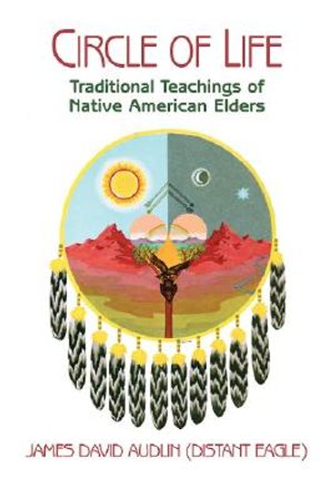 Circle of Life: Traditional Teachings of Native American Elders image number 0