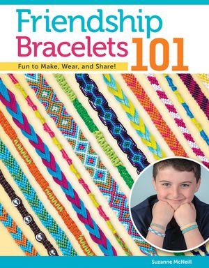 Friendship Bracelets 101: Fun to Make, Wear, and Share! image number 0