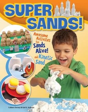 Super Sands!: Awesome Activities for Sands Alive! and Kinetic Sand image number 0