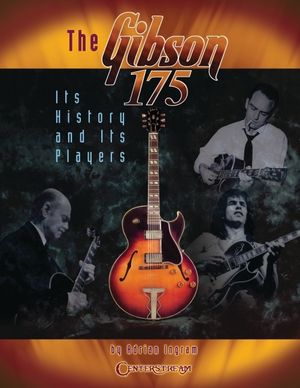 The Gibson 175: Its History and Its Players image number 0