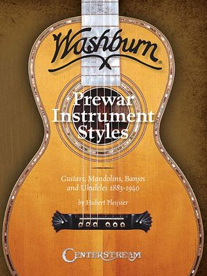 Washburn Prewar Instrument Styles: Guitars, Mandolins, Banjos and Ukuleles 1883-1940 image number 0