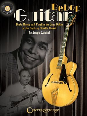 Bebop Guitar; Basic Theory and Practice for Jazz Guitar in the Style of Charlie Parker With CD (Audio) image number 0