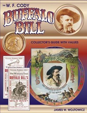 The W.F. Cody Buffalo Bill Collectors Guide with Values image number 0