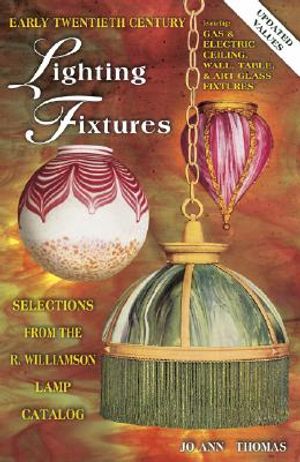 Early Twentieth Century Lighting Fixtures: Featuring Gas & Electric Ceiling, Wall, Table & Art Glass Fixtures, Selection from the R. Williamson Lamp C image number 0