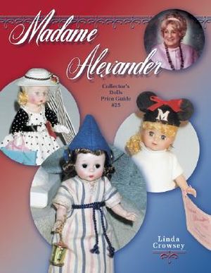 Madame Alexander: Collector's Dolls Price Guide image number 0