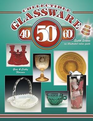 Collectible Glassware from the 40's, 50's, 60's: An Illustrated Value Guide image number 0