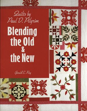 Quilts by Paul D Pilgrim: Blending the Old and the New image number 0