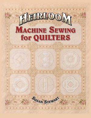 Heirloom Machine Sewing for Quilters [With Templates] image number 0