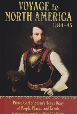Voyage to North America, 1844-45: Prince Carl of Solms' Texas Diary of People, Places, and Events image number 0