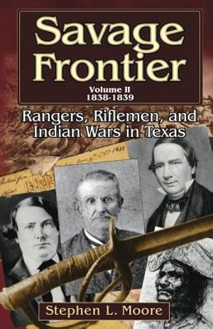 Savage Frontier Volume II: Rangers, Riflemen, and Indian Wars in Texas, 1838-1839 image number 0