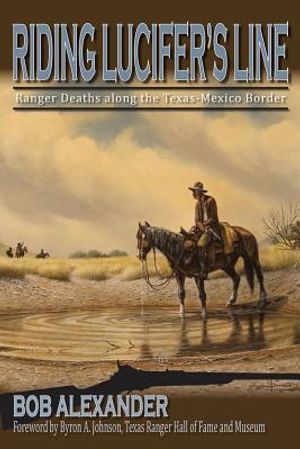 Riding Lucifer's Line: Ranger Deaths Along the Texas-Mexico Border image number 0