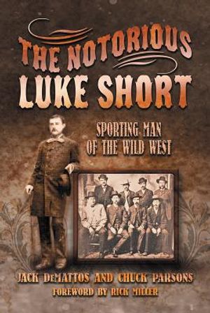 The Notorious Luke Short: Sporting Man of the Wild West image number 0