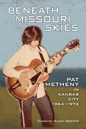 Beneath Missouri Skies, 14: Pat Metheny in Kansas City, 1964-1972 image number 0