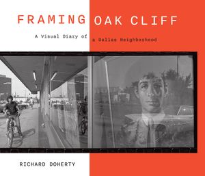 Framing Oak Cliff: A Visual Diary from a Dallas Neighborhood Volume 1 image number 0