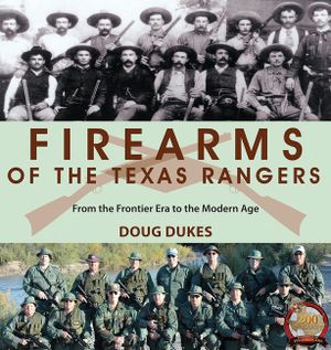 Firearms of the Texas Rangers: From the Frontier Era to the Modern Age image number 0