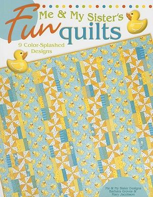 Me & My Sister's Fun Quilts: 9 Color-Splashed Designs image number 0