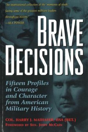 Brave Decisions: Fifteen Profiles in Courage and Character from American Military History image number 0