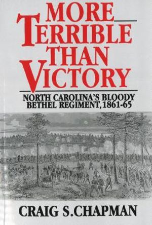 More Terrible Than Victory: North Carolina's Bloody Bethel Regiment, 1861-65 image number 0