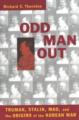 Odd Man Out: Truman, Stalin, Mao, and the Origins of the Korean War image number 0