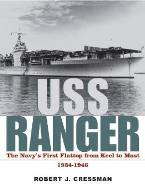 USS "Ranger": The Navy's First Flattop from Keel to Mast, 1934-1946 image number 0
