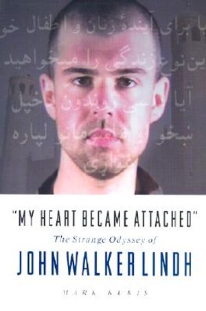 My Heart Became Attached: The Strange Odyssey of John Walker Lindh image number 0