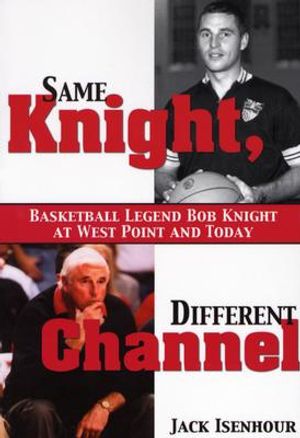 Same Knight, Different Channel: Basketball Legend Bob Knight at West Point and Today image number 0