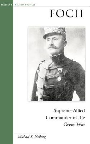 Foch: Supreme Allied Commander in the Great War image number 0