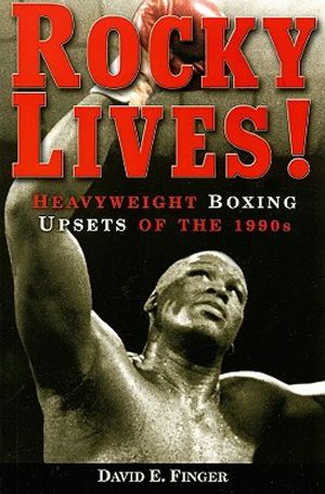 Rocky Lives!: Heavyweight Boxing Upsets of the 1990s image number 0
