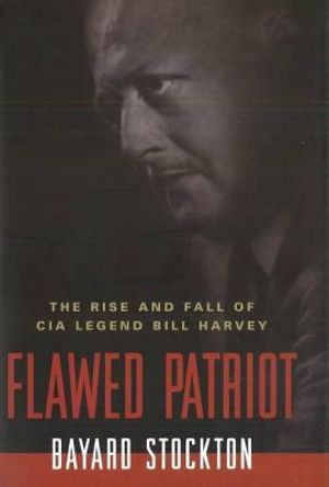 Flawed Patriot: The Rise and Fall of CIA Legend Bill Harvey image number 0