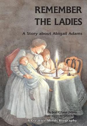 Remember the Ladies: A Story about Abigail Adams image number 0