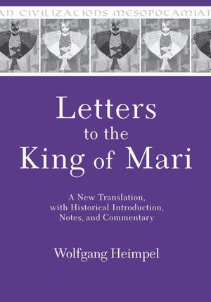 Letters to the King of Mari: A New Translation, with Historical Introduction, Notes, and Commentary image number 0