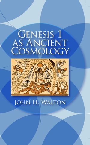 Genesis 1 as Ancient Cosmology image number 0