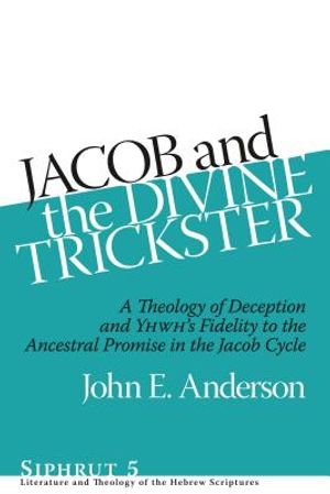 Jacob and the Divine Trickster: A Theology of Deception and Yhwh's Fidelity to the Ancestral Promise in the Jacob Cycle image number 0