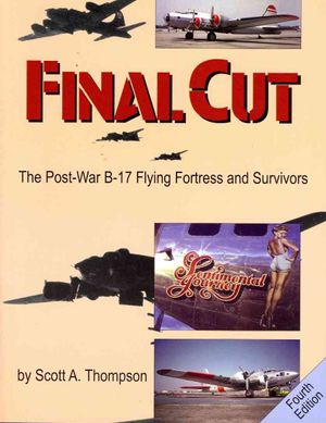 Final Cut : The Postwar B-17 Flying Fortress and Survivors image number 0