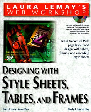 Laura Lemays Web Workshop: Designing with Stylesheets, Tables, and Frames [With CDROM] image number 0